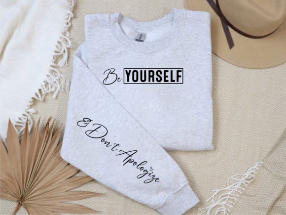 Be Yourself Don’t Apologize Sleeve: Graphics for Authentic T-Shirt Designs