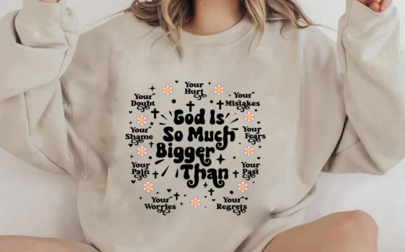 God Is So Much Bigger Than SVG Graphics & T-Shirt Designs