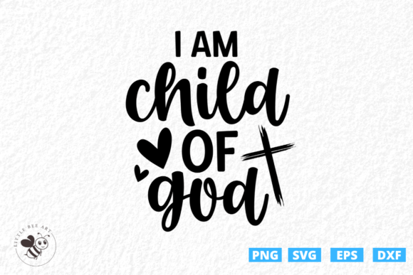 I Am Child of God SVG: Graphics for Faith-Based T-Shirt Designs