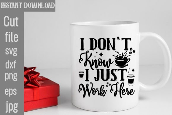 I Don’t Know I Just Work Here Graphics for T-Shirt Designs