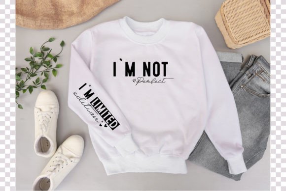 I m Not Perfect Sleeve Sweatshirt Design Graphics