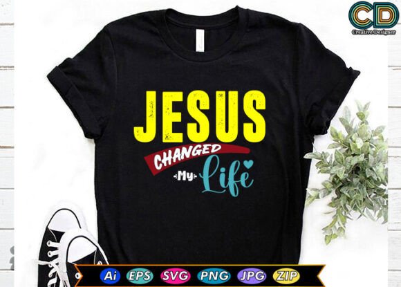 JESUS CHANGED MY LIFE Graphics for Crafts