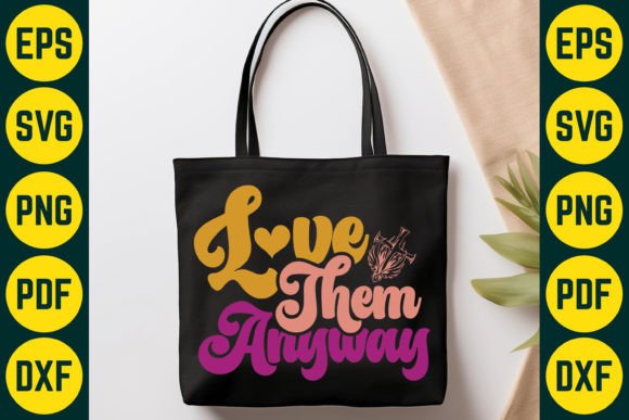 Love Them Anyway SVG T-Shirt Design: Graphics for Heartfelt Branding
