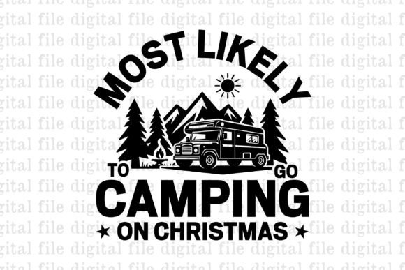 Most Likely to Go Camping on Christmas Graphics & T-Shirt Designs
