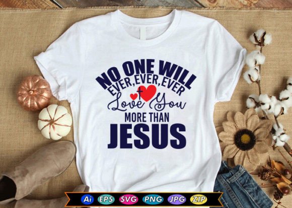 No One Will Ever,ever,ever Love You More Graphics & T-Shirt Designs