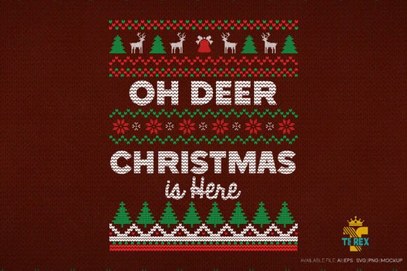 Oh Deer Christmas Is Here: Ugly Sweater Graphics & T-Shirt Designs
