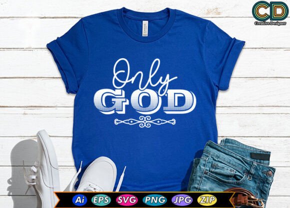 Only God Christian T-shirt Designs