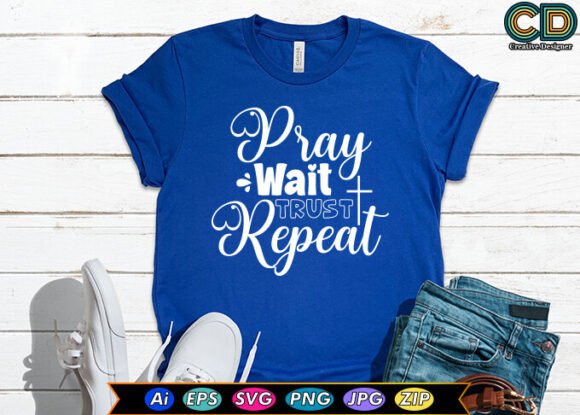 Pray Wait Trust Repeat