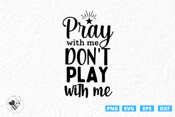 Pray with Me Don’t Play with Me SVG