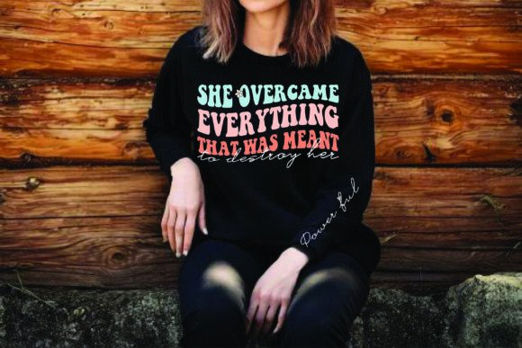 She Overcame Everything That Was Meant: Graphics & T-Shirt Designs