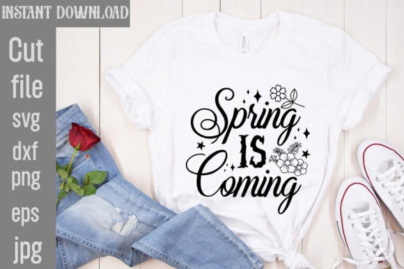 Spring is Coming SVG Cut File: Graphics for T-Shirt Designs