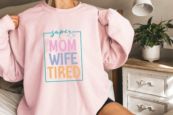 Super Mom Super Wife Super Tired, Mama Graphics Freebies