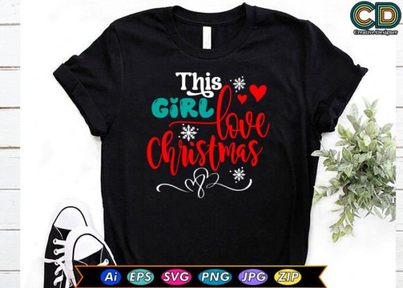 This Girl Love Christmas Graphics & T-Shirt Designs