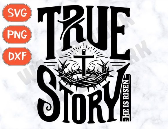 True Story Easter SVG: Graphics for T-Shirt Designs